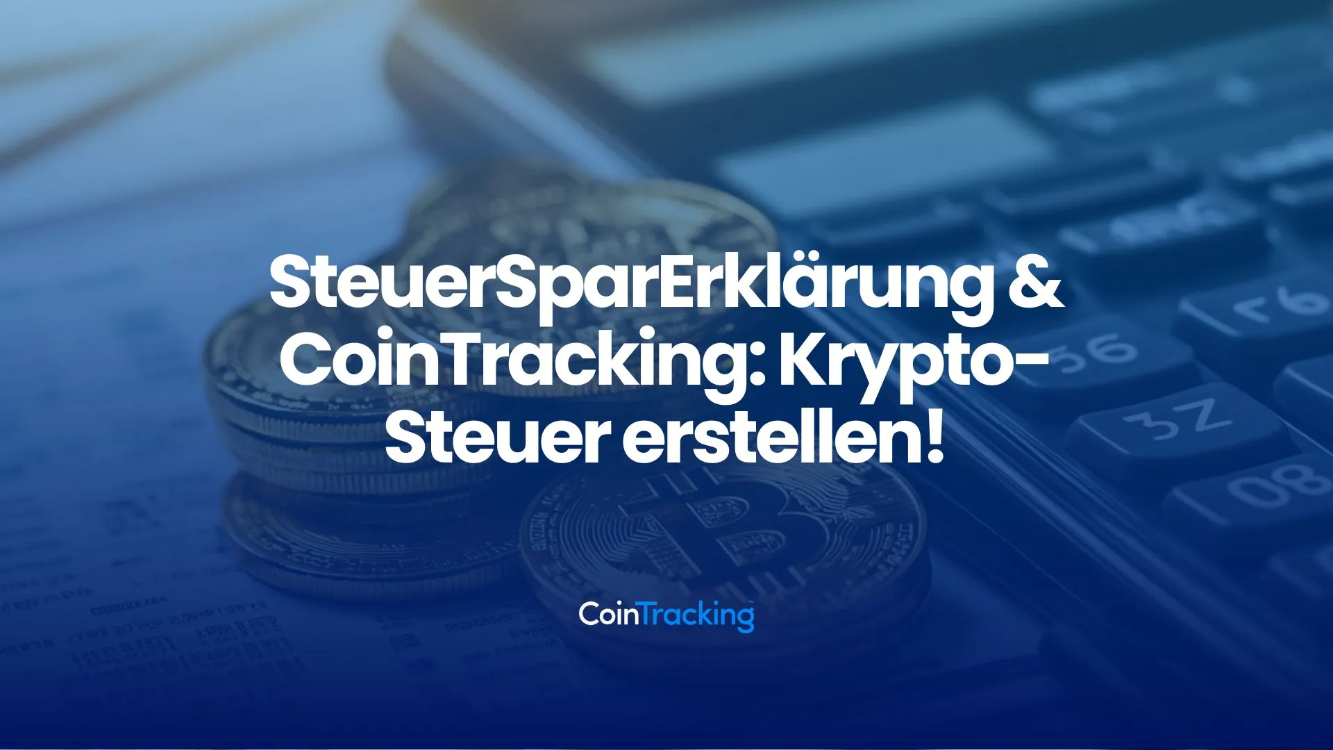 Steuersparerklärung & CoinTracking: Krypto Steuererklärung erstellen!