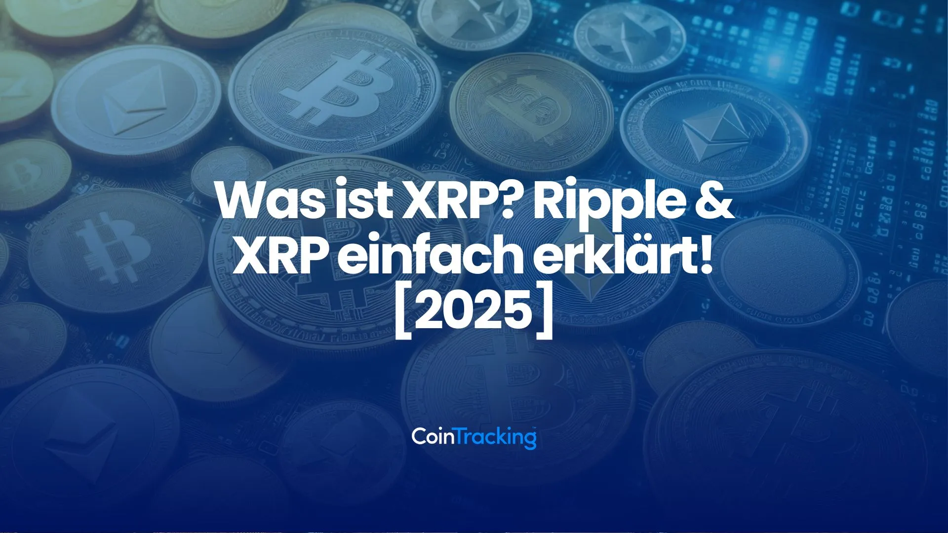 Was ist XRP? Ripple & XRP einfach erklärt! [2025]