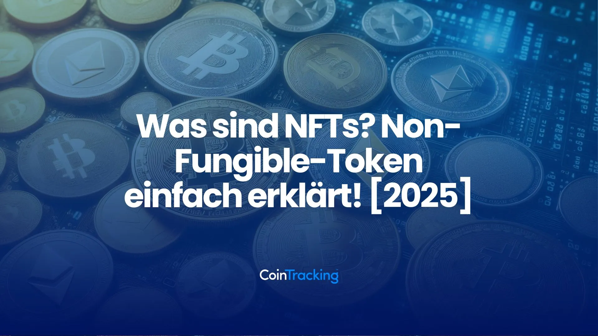 Was sind NFTs? Non-Fungible-Token einfach erklärt! [2025]